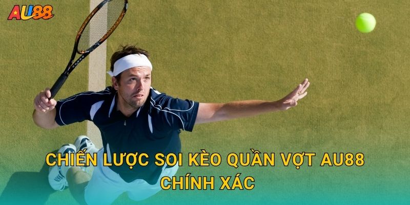 Chiến lược soi kèo Quần vợt Au88 chính xác