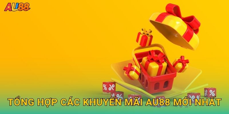Tổng hợp các Khuyến mãi Au88 mới nhất
