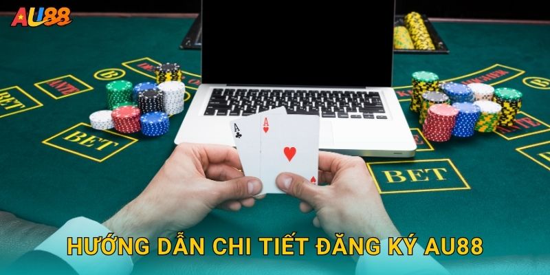 Hướng dẫn chi tiết Đăng ký Au88