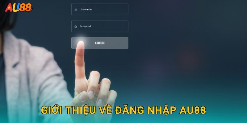 Đăng nhập an toàn – Trải nghiệm liền mạch tại Au88 2 Giới thiệu về Đăng nhập Au88