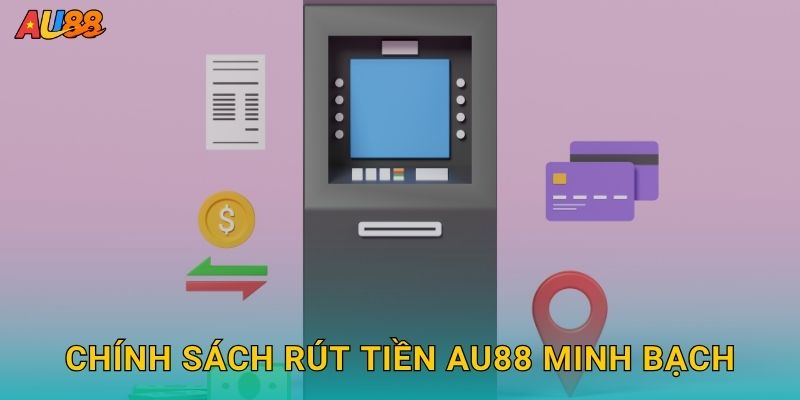 Chính sách Rút tiền Au88 minh bạch