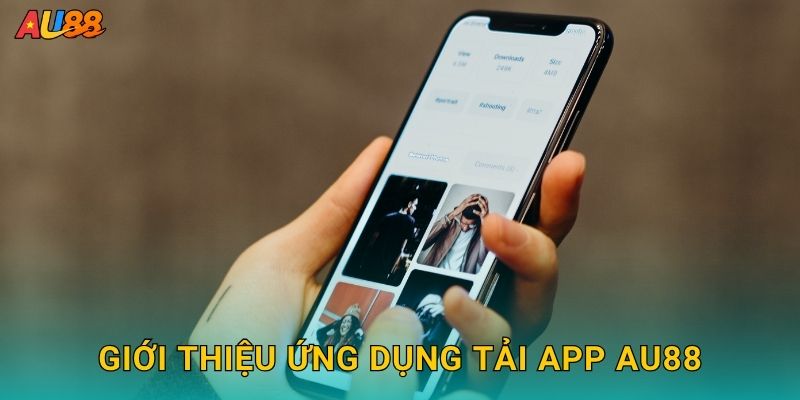 Giới thiệu ứng dụng Tải app Au88