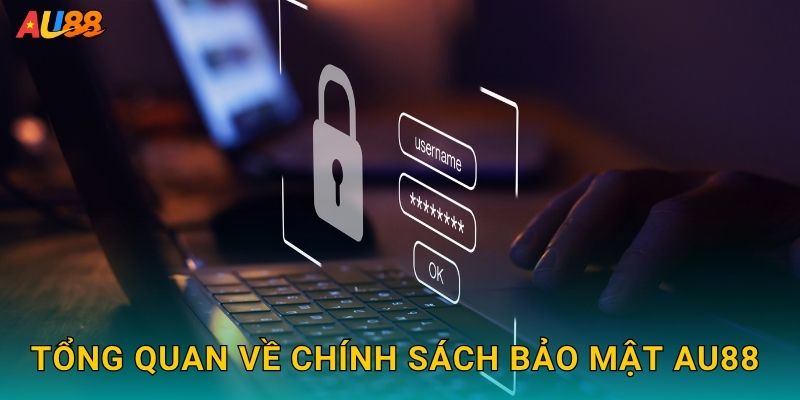 Chính sách bảo mật minh bạch – Bảo vệ dữ liệu tuyệt đối tại Au88 1 Tổng quan về Chính sách bảo mật Au88