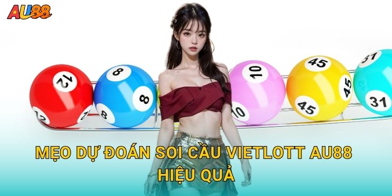 Soi cầu Vietlott – Bí quyết chọn số trúng lớn cùng Au88 3 Mẹo dự đoán Soi cầu Vietlott Au88 hiệu quả