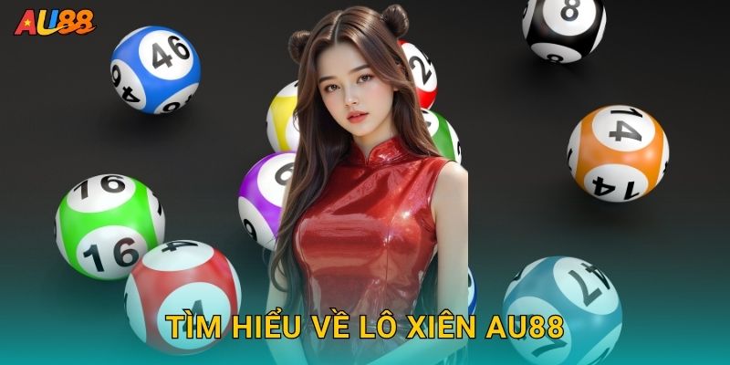 Tìm hiểu về Lô xiên Au88