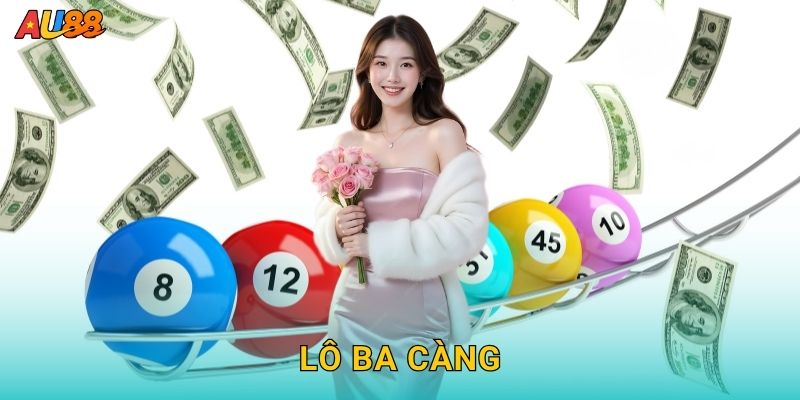 Lô ba càng chính xác – Chinh phục tỉ lệ thưởng cao tại Au88