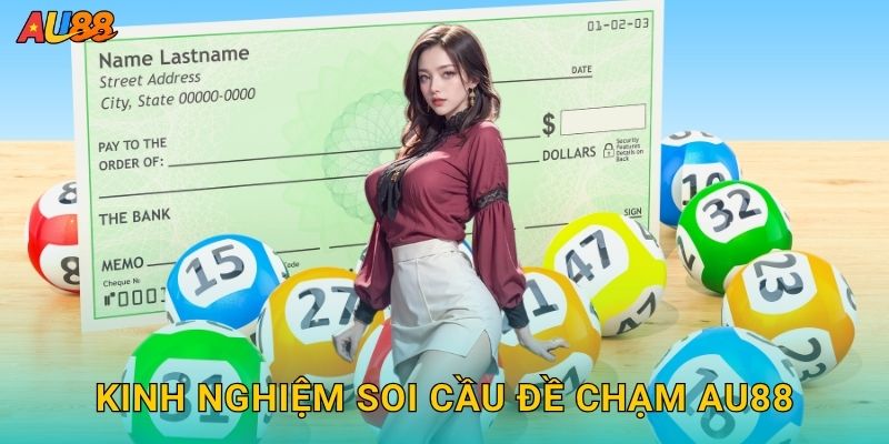 Kinh nghiệm soi cầu Đề chạm Au88