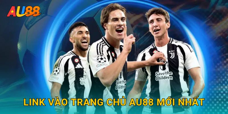 Link vào trang chủ AU88 mới nhất